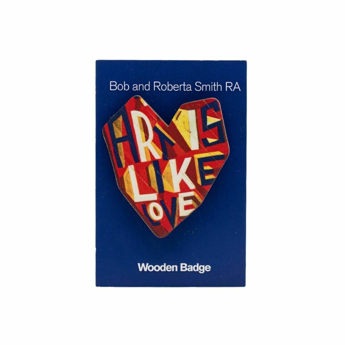 Bob and Roberta Smith 'Art is Like Love’ Badge