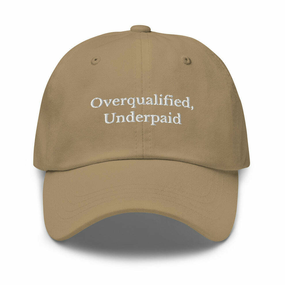Overqualified, Underpaid Cap