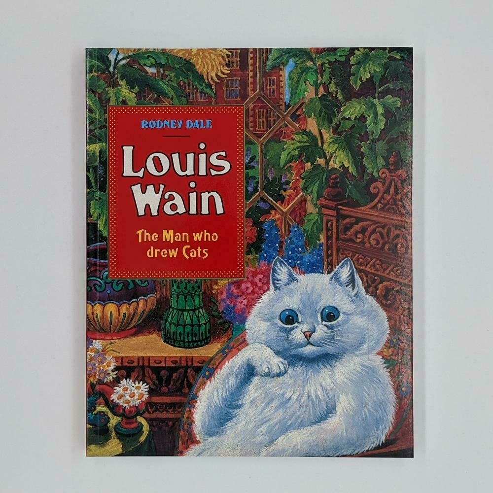 Louis Wain: the Man who drew Cats by Rodney Dale