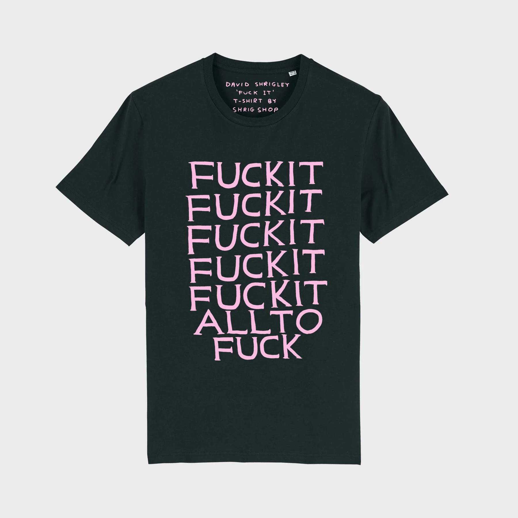 fuck it T-shirt